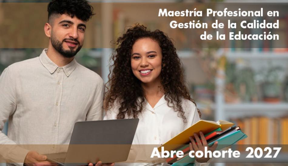 imagen de Maestría Profesional en Gestión de la Calidad de la Educación informa apertura de cohorte 2027